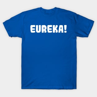 Eureka! T-Shirt